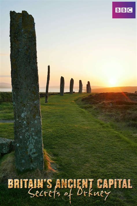 Bbc Scotland Britain Amp 39 S Ancient Capital Secrets Of Orkney