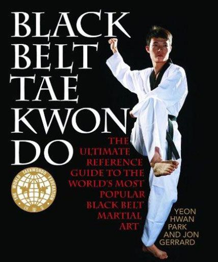 Black Belt Tae Kwon Do The Ultimate Reference Guide To The World Amp 39 S Most Popular Black Belt