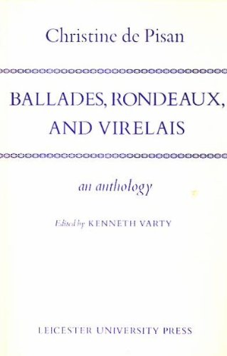 Christine De Pisan Amp 39 S Ballades Rondeaux And Virelais An Anthology By De Pisan Christine