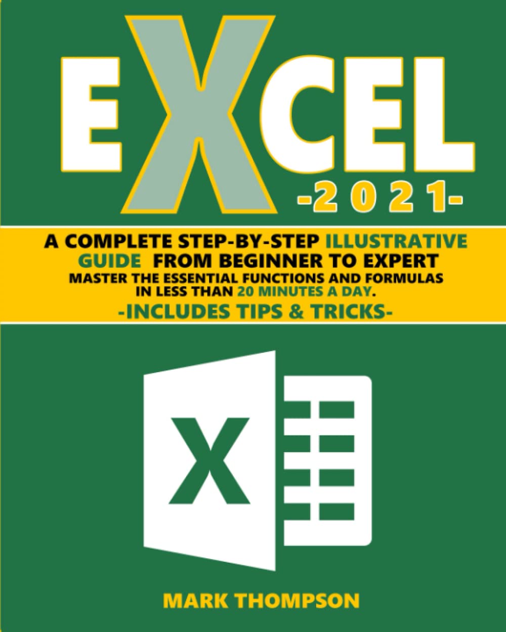 Excel 2021 A Complete Step By Step Illustrative Guide From Beginner To