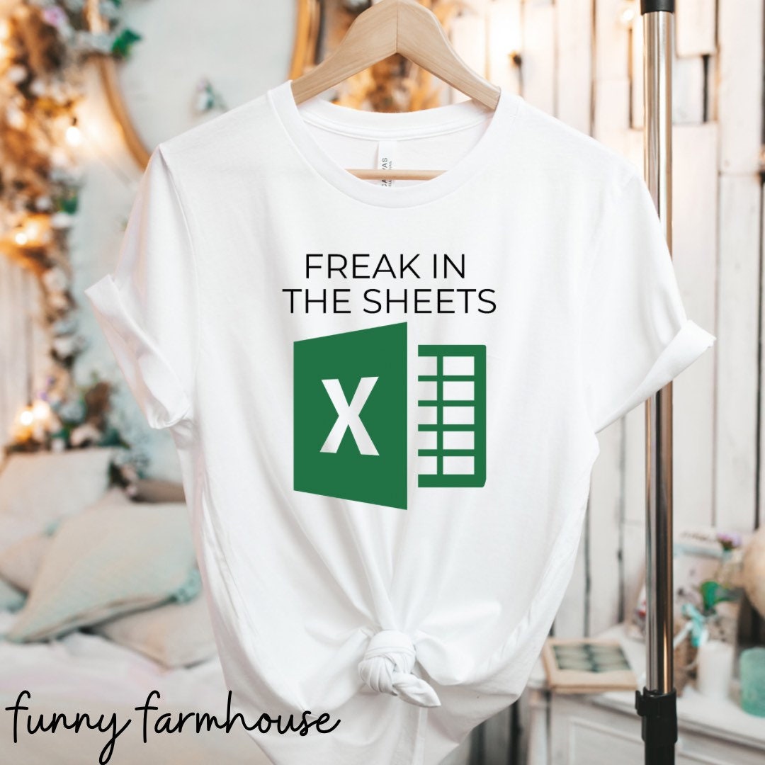 Excel Spreadsheet Freak In The Sheets T Shirt Gifts For Men Etsy