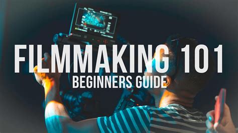 Filmmaking For Beginners 3 Step Guide To Create Great Films 2021