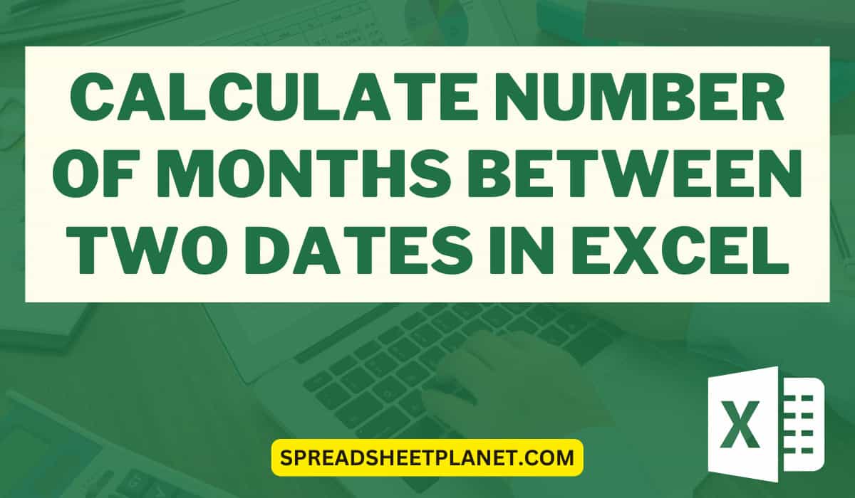 How To Calculate Number Of Months Between Two Dates In Excel