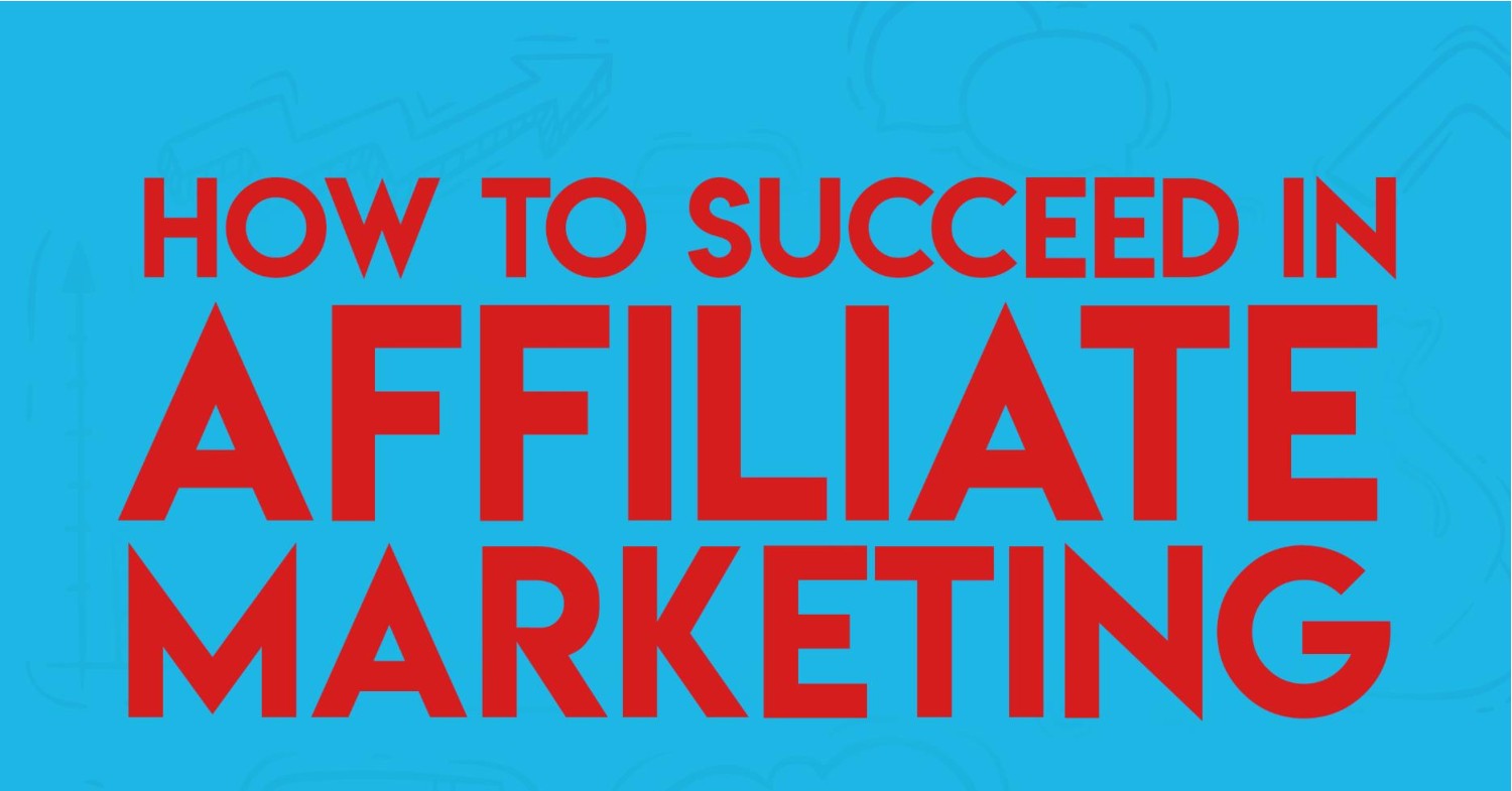 How To Succeed In Affiliate Marketing