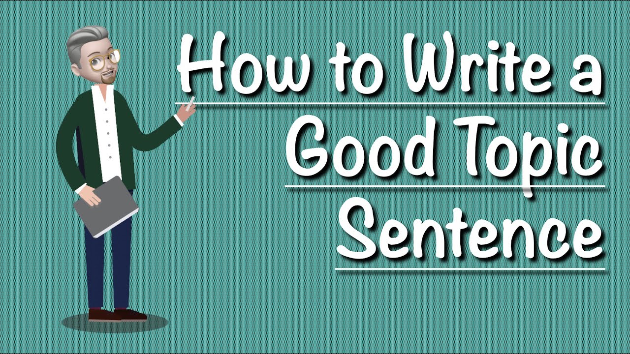 How To Write A Good Topic Sentence Youtube