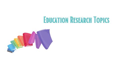 List Of Research Topics In Education Get To Know About The Best