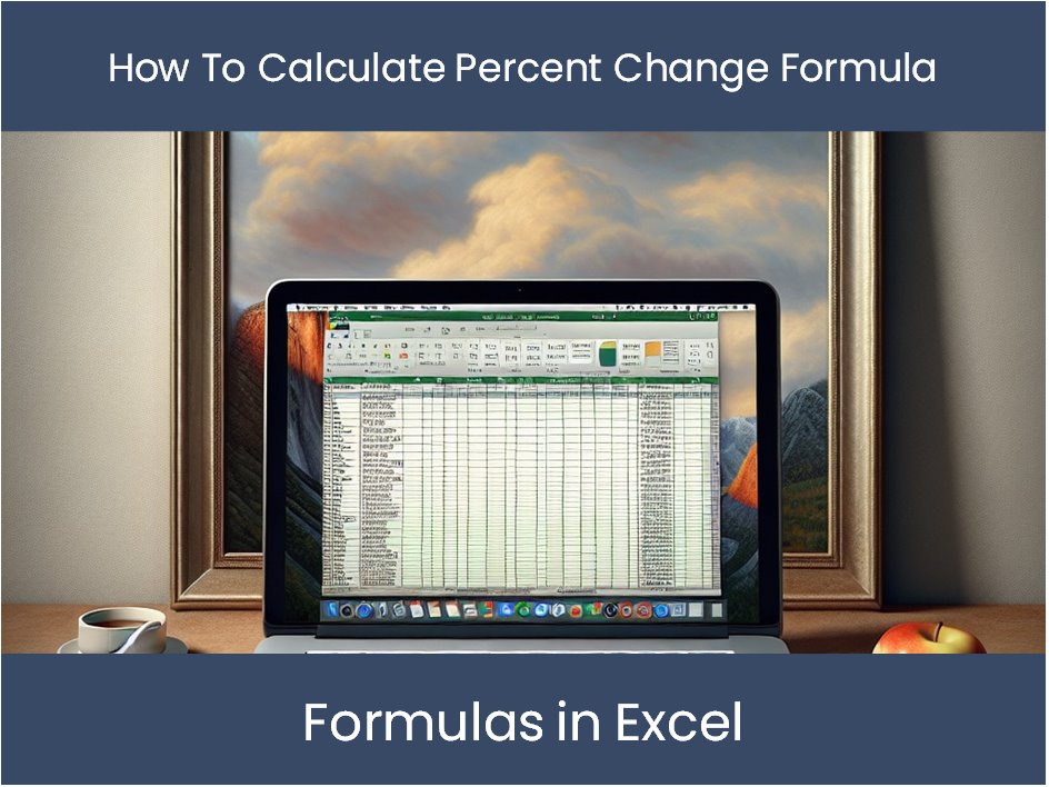 Mastering Formulas In Excel How To Calculate Percent Change Formula