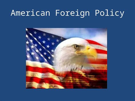 Ppt American Foreign Policy The U S Is Highly Influential In The