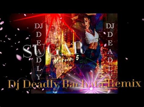 Sugar Dj Deadly Bachata Remix Maroon 5 Youtube