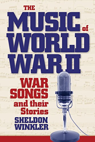 The Music Of World War Ii War Songs And Their Stories By Sheldon