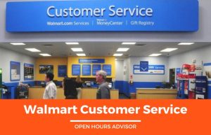 Walmart Customer Service Hours Opening Closing Holidays Hours