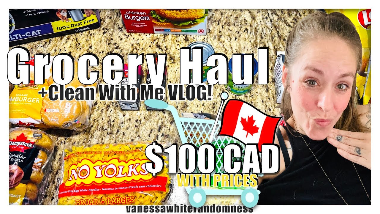 Walmart Grocery Haul And Clean With Me 100 Canadian Grocery Haul Easy Instant Pot Recipes