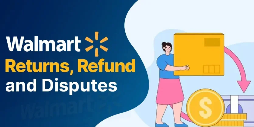 Walmart Returns Refunds Disputes Walmart Return Guide For Sellers 2024