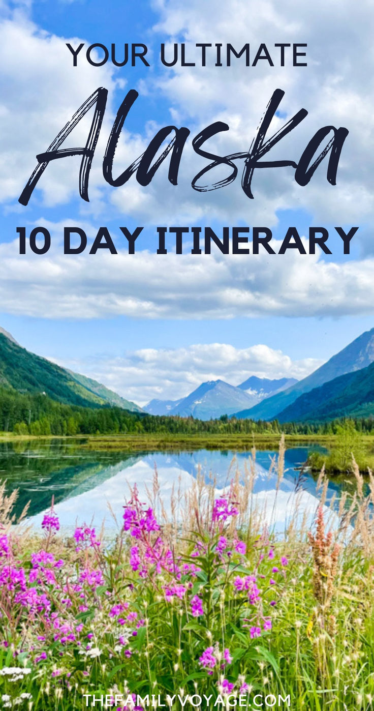 Your Ultimate Alaska Itinerary 10 Days In Anchorage The Kenai Peninsula The Family Voyage